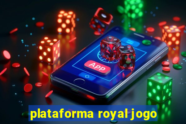 plataforma royal jogo